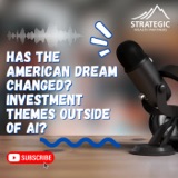 Has The American Dream Changed? Investment Theme's Outside of AI? Ep. #192