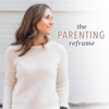 The Parenting Reframe - Albiona Rakipi