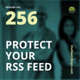 256 Protect Your RSS Feed!