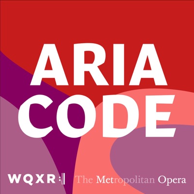 Aria Code:WQXR & The Metropolitan Opera