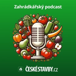 Zahrádkářský podcast ČESKÉSTAVBY.cz