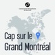 Cap sur le Grand Montréal 