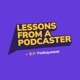 Lessons From A Podcaster