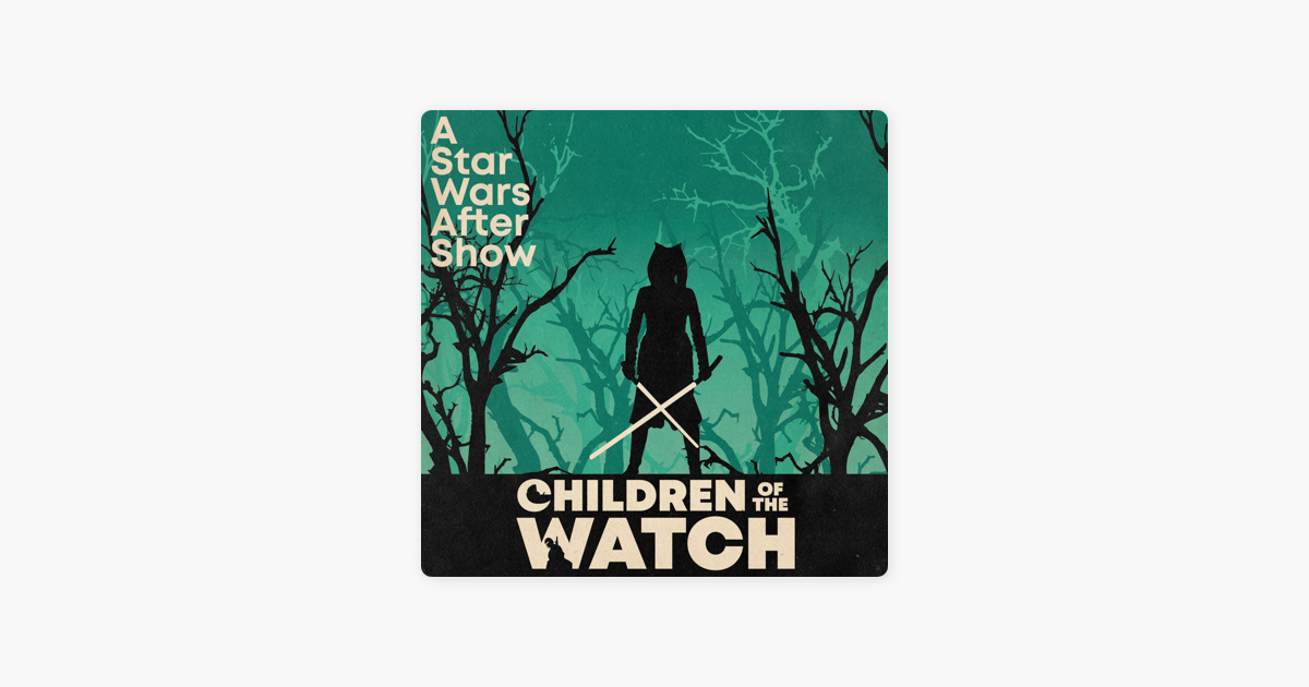 Children Of The Watch The Ahsoka After Show On Apple Podcasts children-of-the-watch-the-ahsoka-after-show-on-apple-podcasts