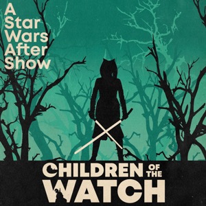 Children of the Watch:  The Ahsoka After Show