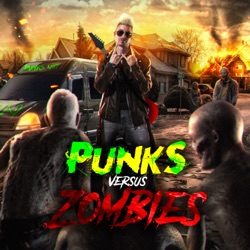 Punks Versus Zombies! - Ep.23 of the weekly post-apocalyptic zombie survival series