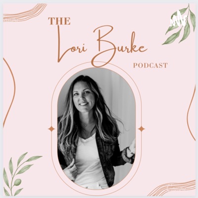 The Lori Burke Podcast