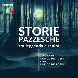 Storie pazzesche, tra leggenda e realtà