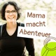 Mama macht Abenteuer - Ungewöhnliche Outdoor-Ideen für die ganze Familie