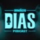 Irmãos Dias Podcast