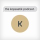 The Kopasetik Podcast