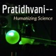Pratidhvani - Humanizing Science