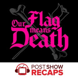 Our Flag Means Death: A Post Show Recap