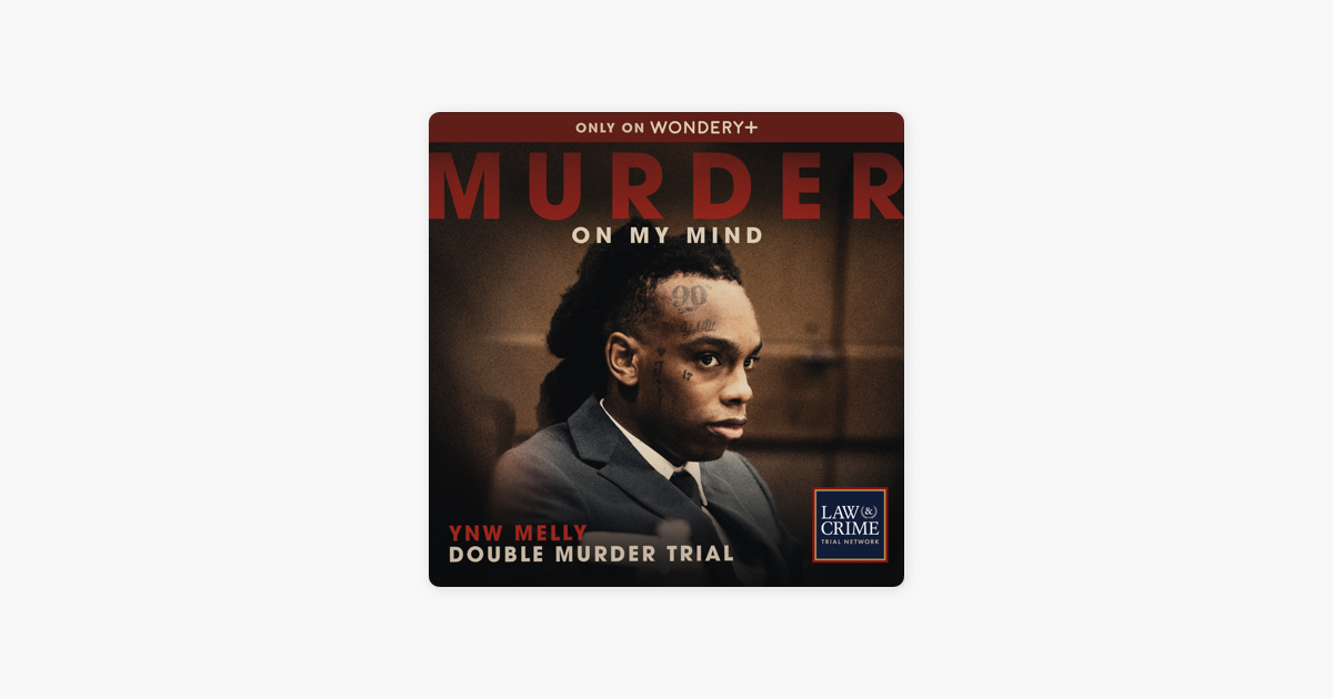 ‎Murder On My Mind YNW Melly Double Murder Trial on Apple Podcasts(01)