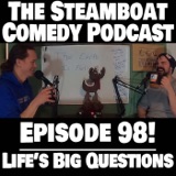Episode 98! Life's Big Questions