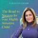 The Road To Success For Your Highly Sensitive Child