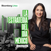 La Estrategia del Día México - Bloomberg Línea