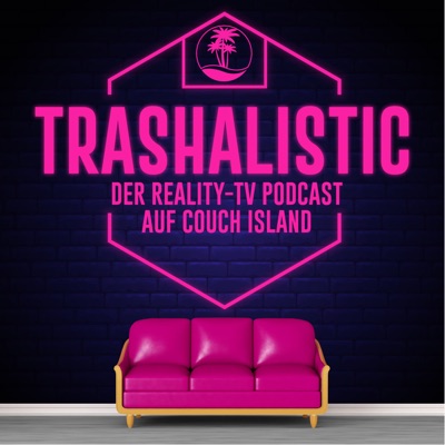 trashaLISTic - Der Reality-TV Podcast auf Couch Island