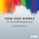 How God Works: The Science Behind Spirituality