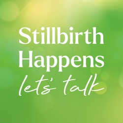 Stillbirth Happens - Let's Talk