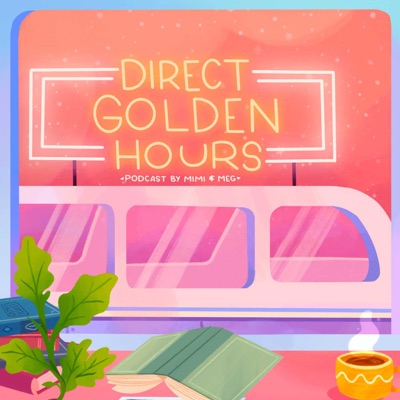 Direct Golden Hours Podcast:Megan Rosener and Marie Newell