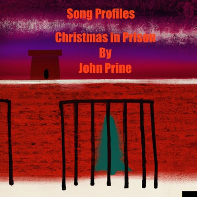 Song Profiles: Christmas in Prison by John Prine:Quiet.Please