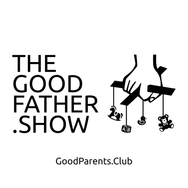 The Good Father Show — Как стать хорошим отцом