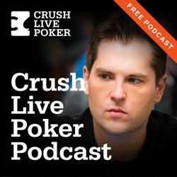 Free Crush Live Poker Podcast No. 103: Bart Plays the Live Micro Stakes (Part 2)