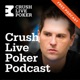 Free Crush Live Poker Podcast No. 126: How Competent Does Your Opponent Need to Be to Make Exploitable Folds?