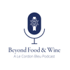 Beyond Food & Wine: A Le Cordon Bleu Podcast - Le Cordon Bleu