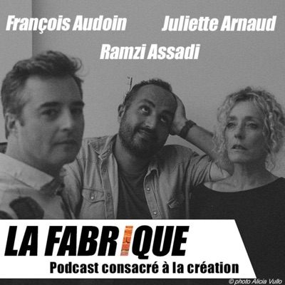 La Fabrique:Juliette Arnaud - Ramzi Assadi - François Audoin