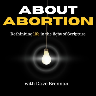About Abortion with Dave Brennan