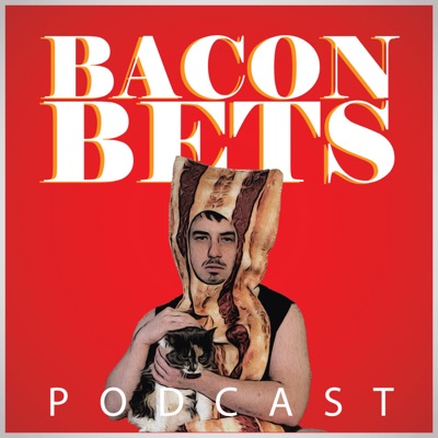 Bacon Bets Podcast Bacon Bets Podcast