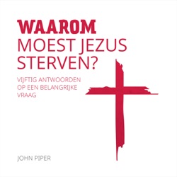 30. Jezus moest sterven zodat wij zouden sterven aan de zonde en leven in gerechtigheid