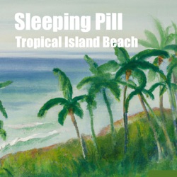 Sleeping Pill - Tropical Island Beach