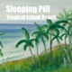 Sleeping Pill - Tropical Island Beach