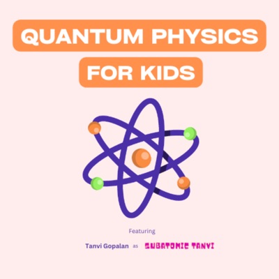 Quantum Physics for Kids:Subatomic Tanvi