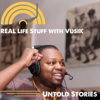 Real Life Stuff With Vusi K - Vusi K