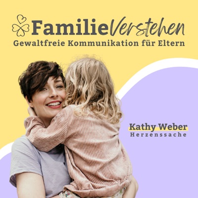 Familie Verstehen: Gewaltfreie Kommunikation für Eltern:Kathy Weber