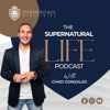 The Supernatural Life Podcast with Chad Gonzales - Chad Gonzales Ministries