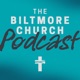 The Biltmore Church Podcast