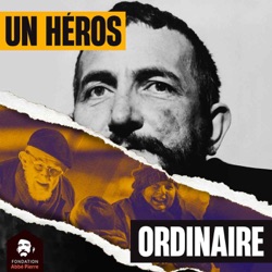 Découvrez Un Héros Ordinaire, le podcast de la Fondation Abbé Pierre