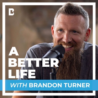 A Better Life with Brandon Turner:Brandon Turner