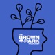 The BROWN PARK Podcast