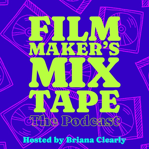 Filmmaker's Mixtape: The Podcast