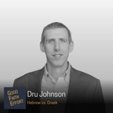 Dru Johnson - Hebrew vs. Greek Ep. 77