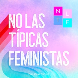 ¿Por qué somos No Típicas Feministas?