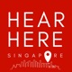 Hear. Here. Singapore.
