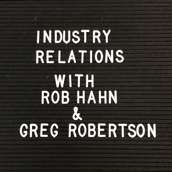 Industry Relations with Rob Hahn and Greg Robertson