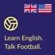 Learn English. Talk Football.